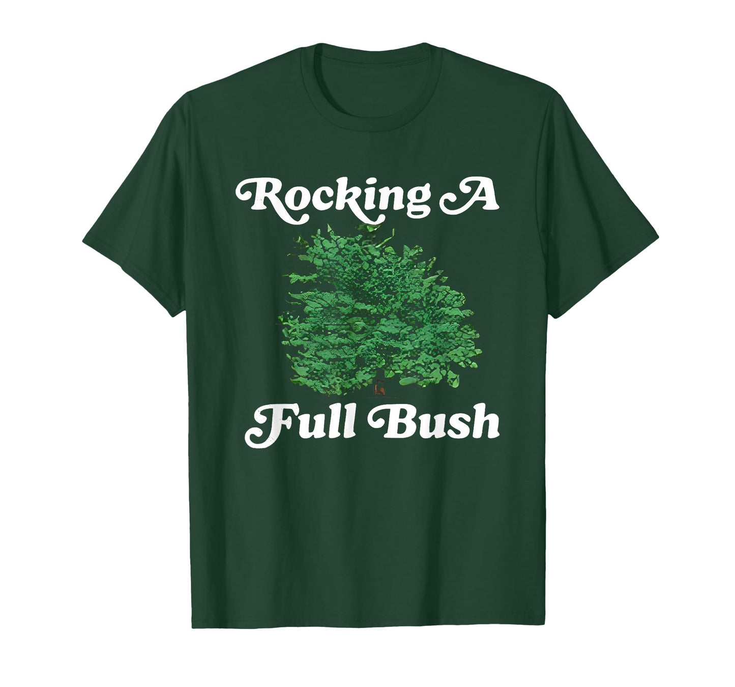 Rocking A Full Bush Funny For Men Women T-Shirt
