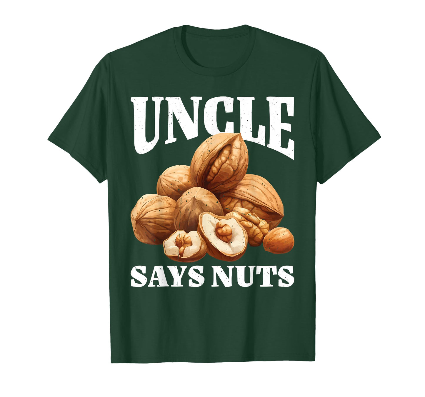Uncle Says Nuts Fun Playful Brother Joke - T-Shirt