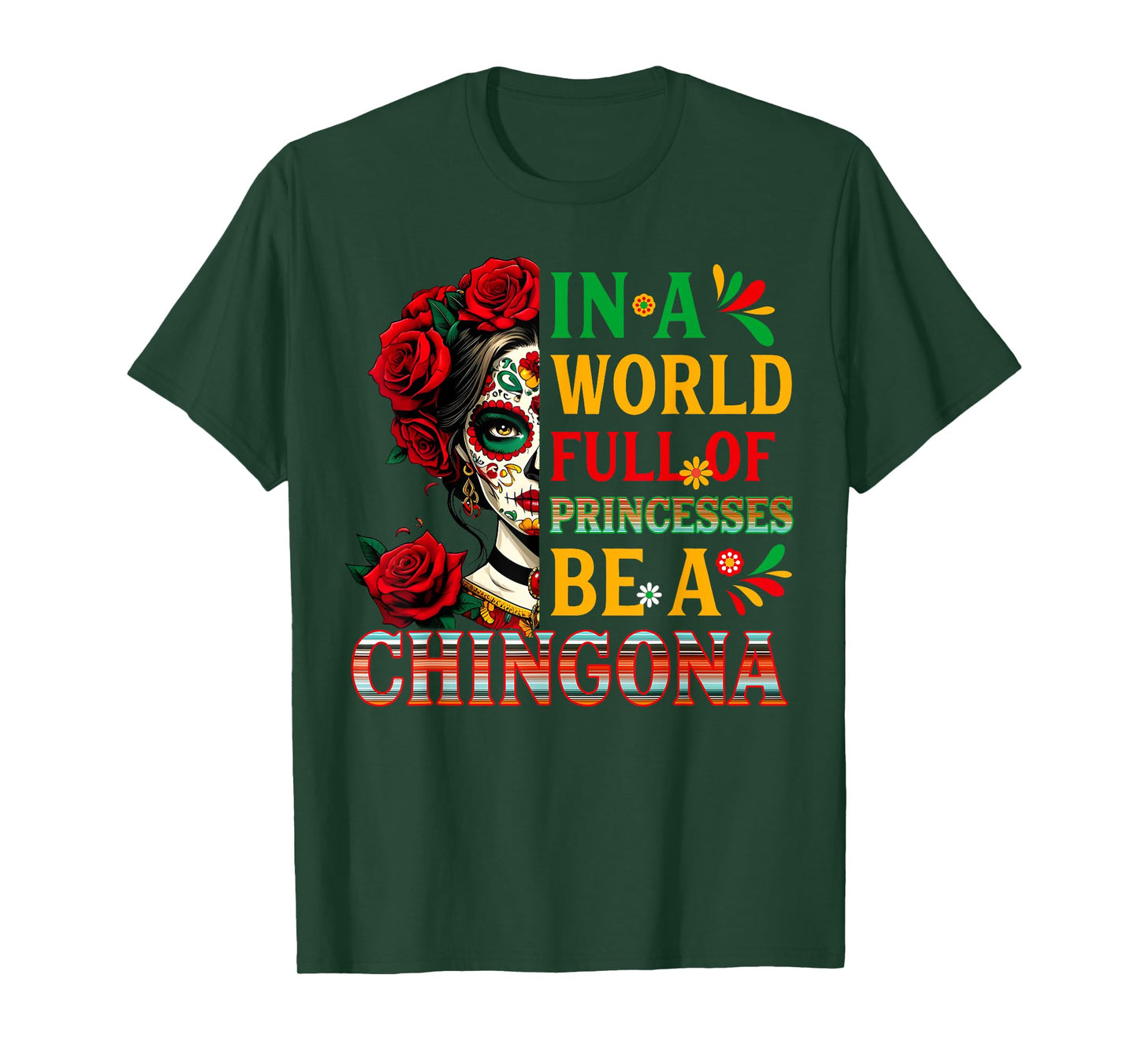 In A World Full Of Princesses Be A Chingona Mexican Women T-Shirt
