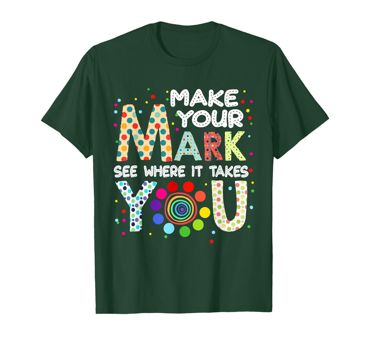 Make Your Mark And See Colorful Polka Dot Men Women Kid T-Shirt