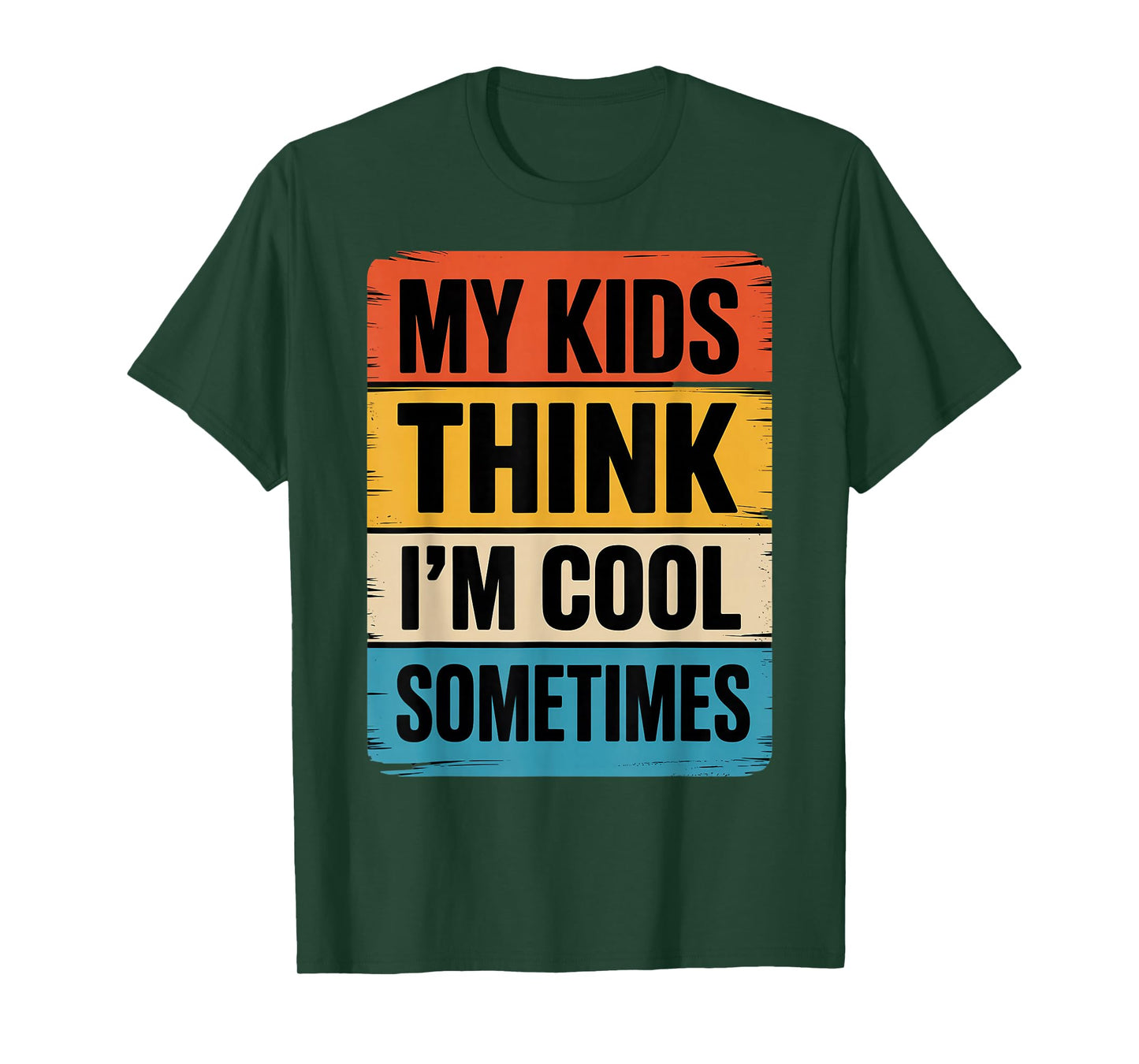 My Kids Think I'm Cool Dad Funny Parents Parenting T-Shirt