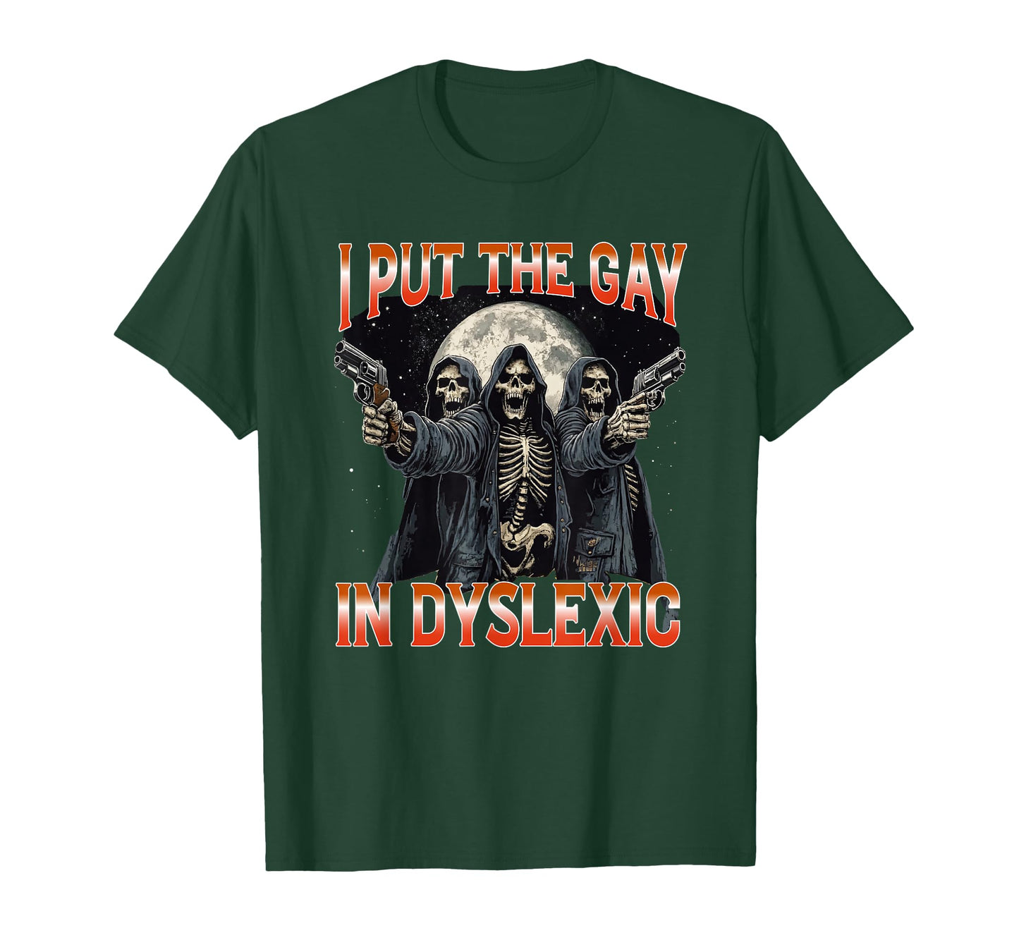 I Put The Gay In Dyslexic Funny Hard Skeleton T-Shirt