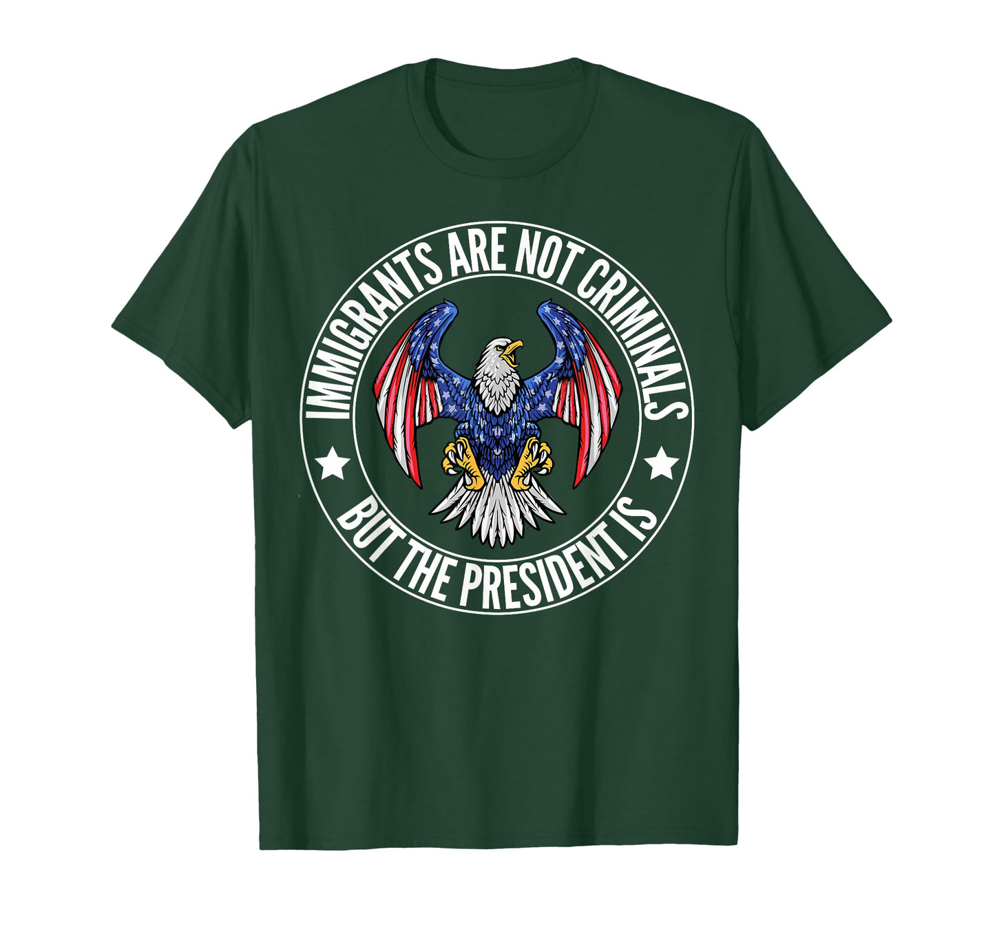 Immigrants Are Not Criminals But The President Is Funny T-Shirt