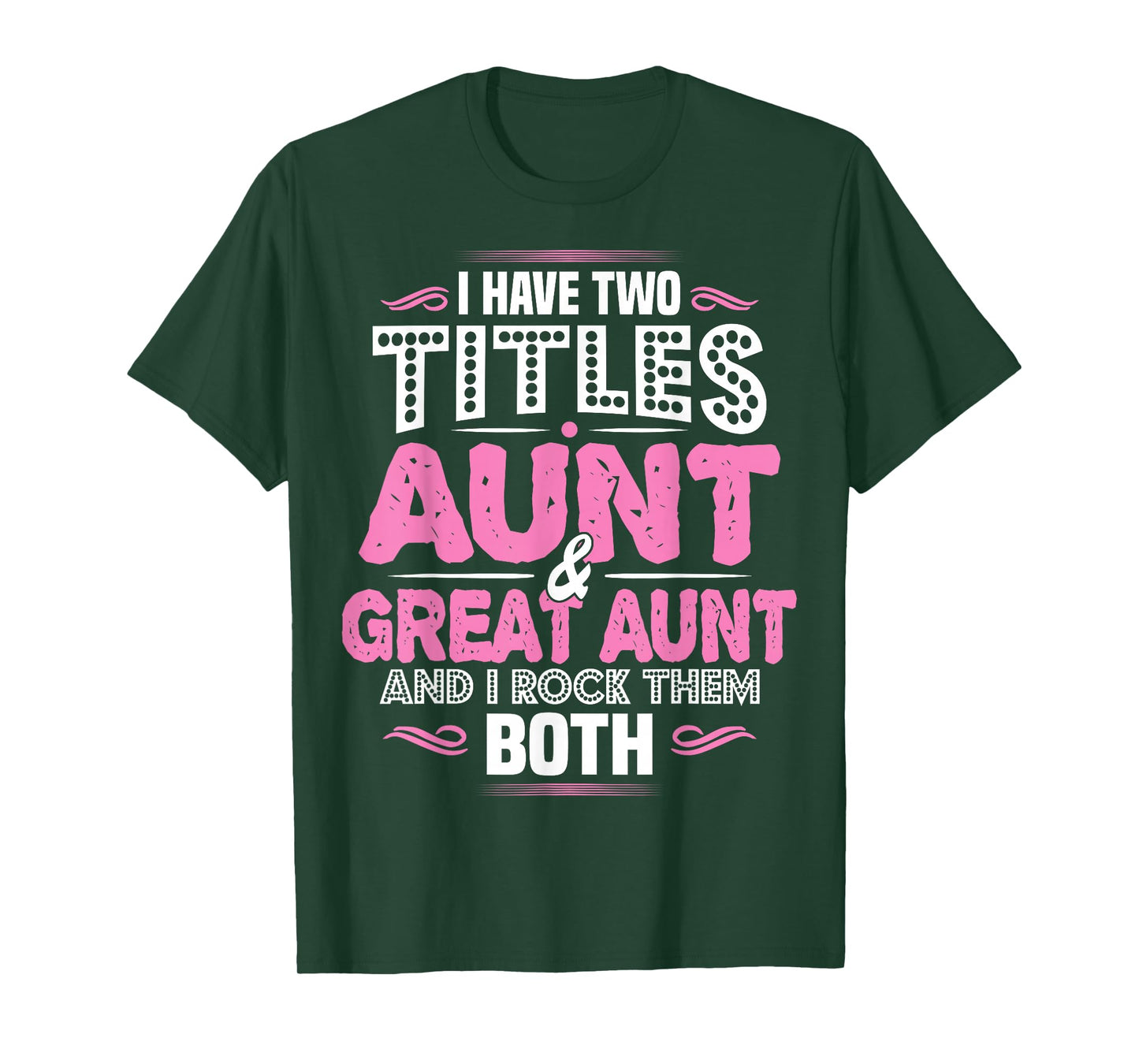 I Have Two Titles Aunt And Great Aunt T-Shirt T-Shirt