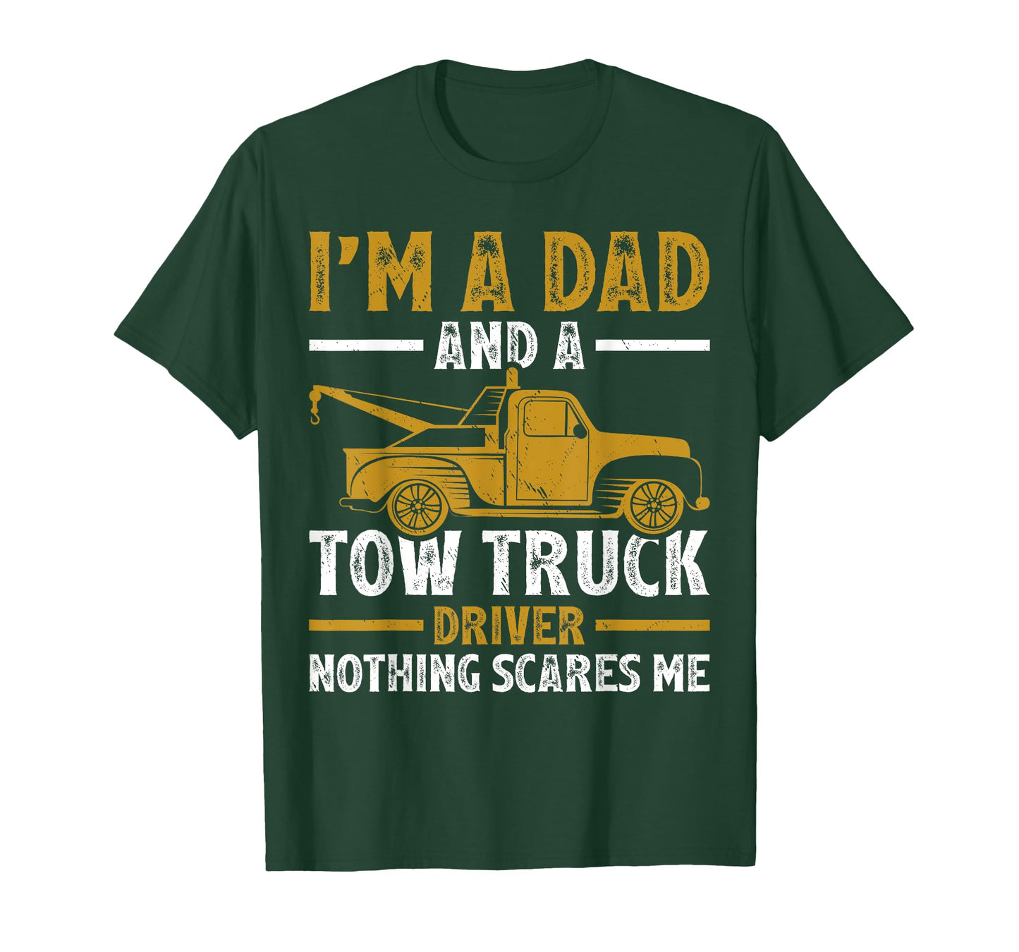 I'm A Dad And A Tow Truck Driver Fathers Day T-Shirt