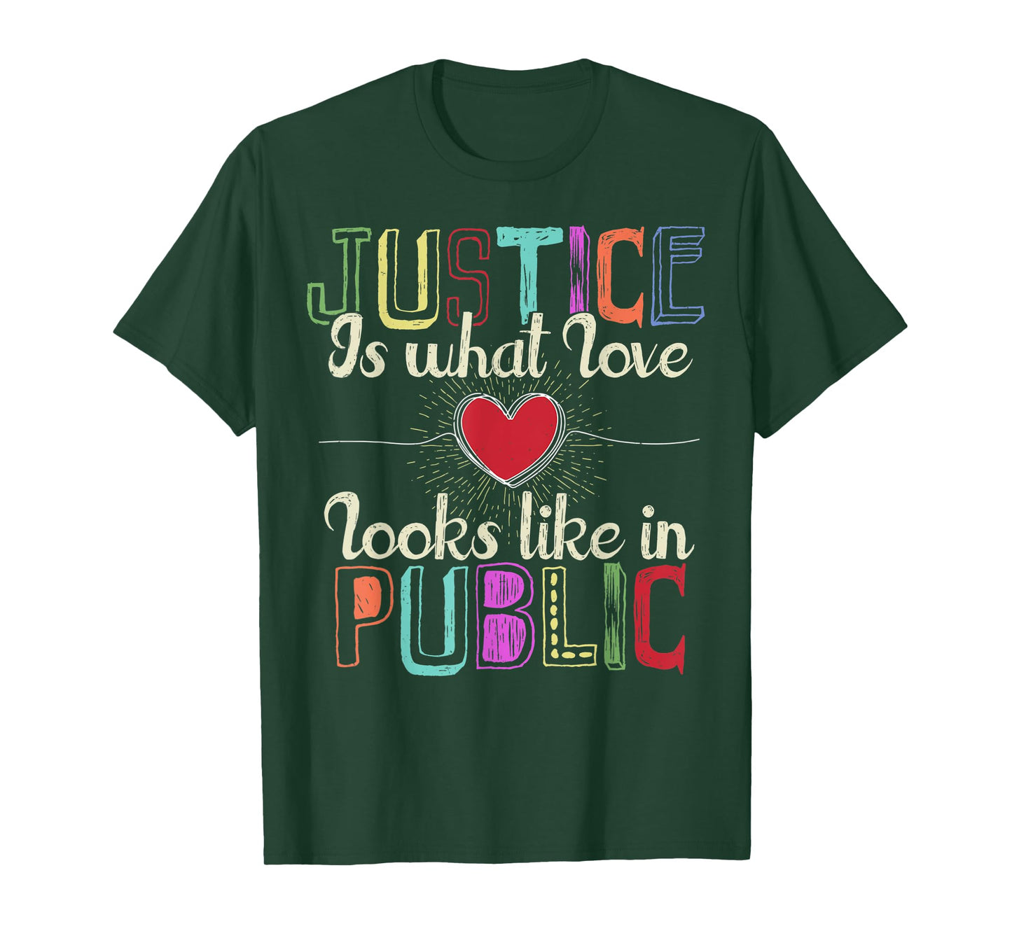 Justice is What Love Looks Like in Public T-Shirt