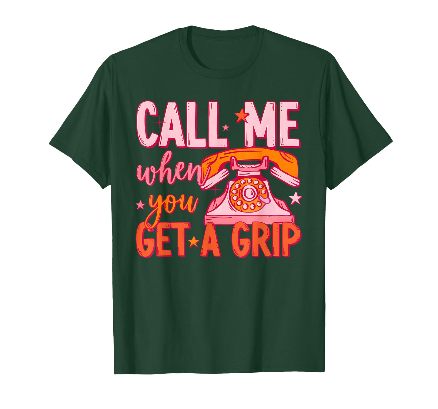 Call Me When You Get A Grip Funny Humorous Design T-Shirt