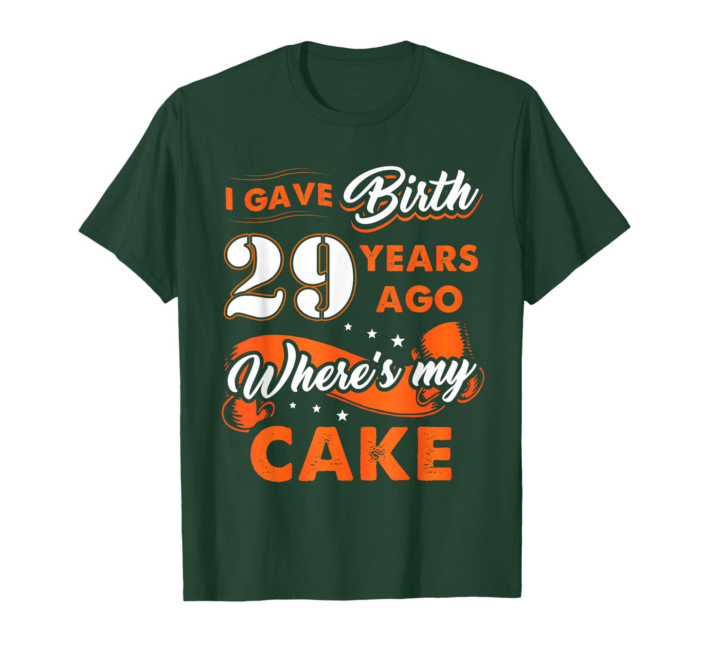 I Gave Birth 29 Years Ago Where My Cake 29 Birthday Tee T-Shirt
