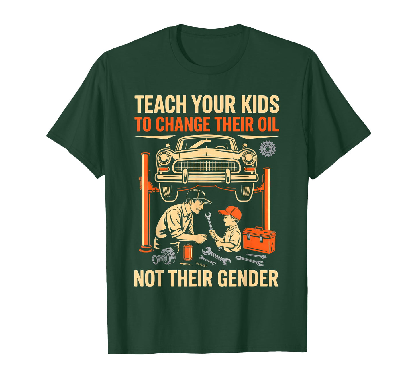 Teach Kids to Change Oil Not Their Gender Mechanics Lovers T-Shirt
