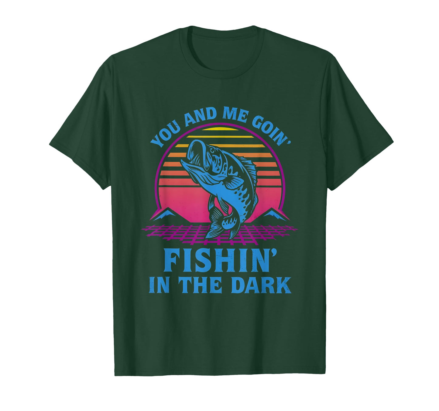You And Me Goin’ Fishin’ In The Dark T-Shirt
