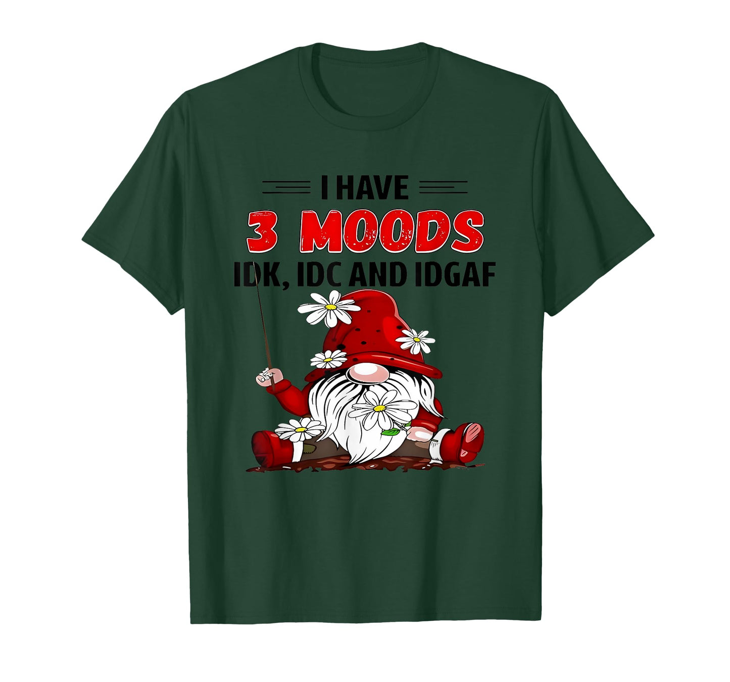 Gnome I have 3 moods IDK IDC and IDGAF T-Shirt
