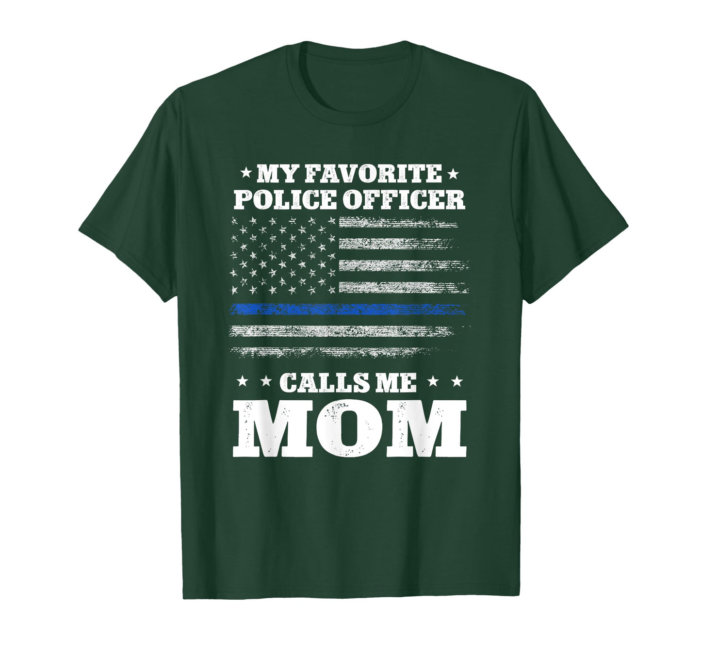 My favorite officer calls me Mom Thin Blue line Flag tshirt T-Shirt
