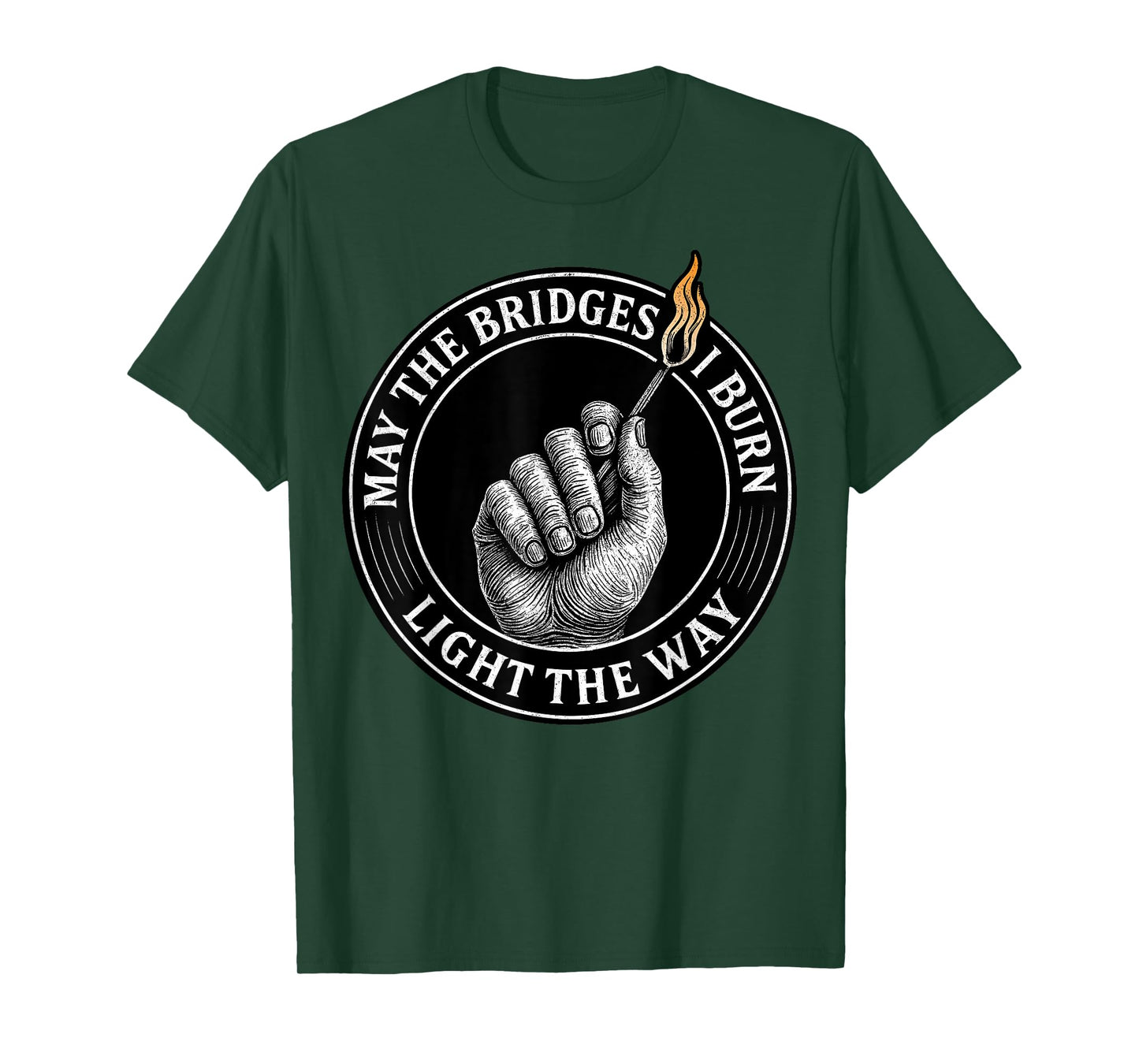May The Bridges I Burn Light The Way Motivational Quote T-Shirt