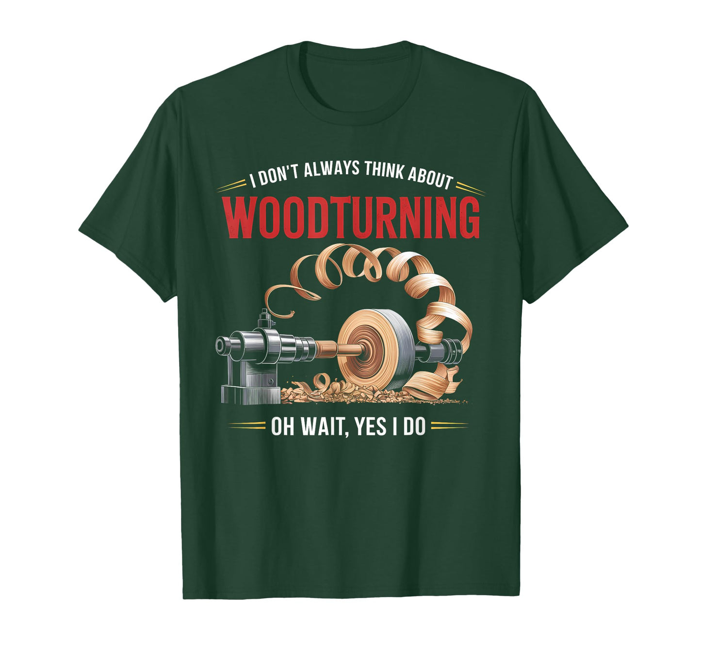 I Don’t Always Think About Woodturning Woodworker Carpenter T-Shirt