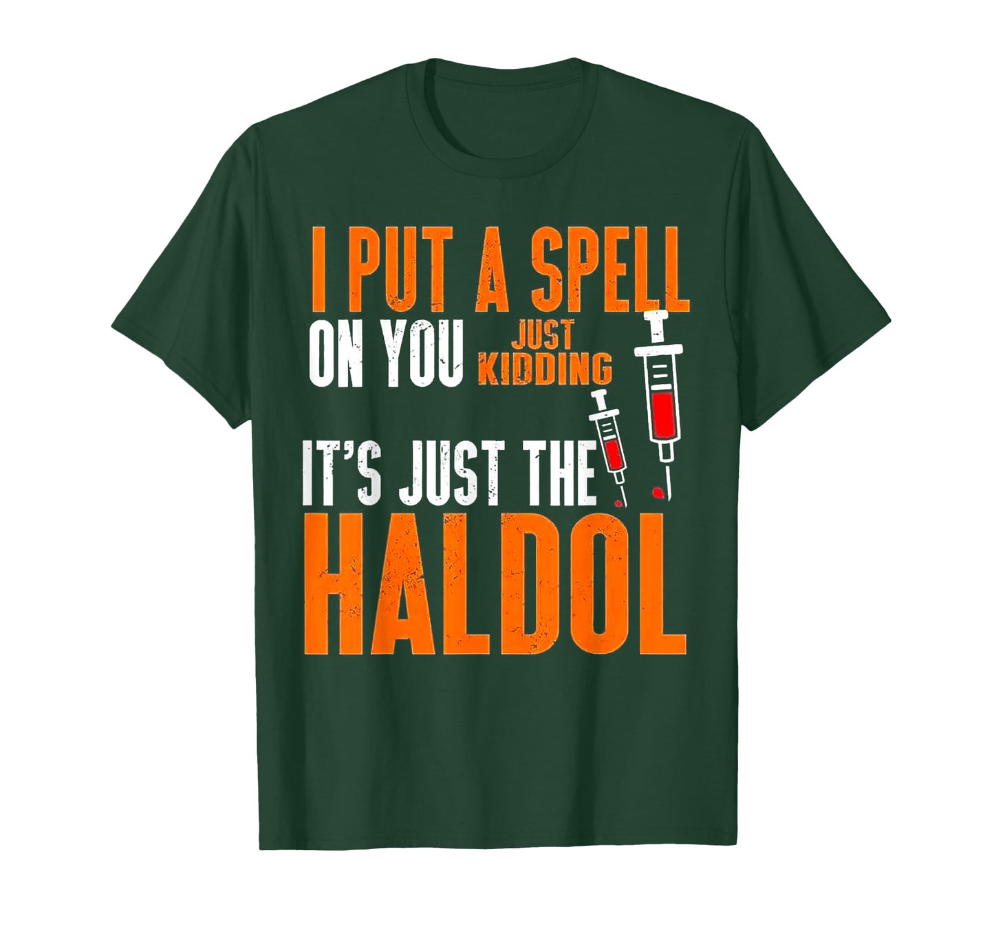 I Put A Spell On You Just Kidding It's Just The Haldol T-Shirt