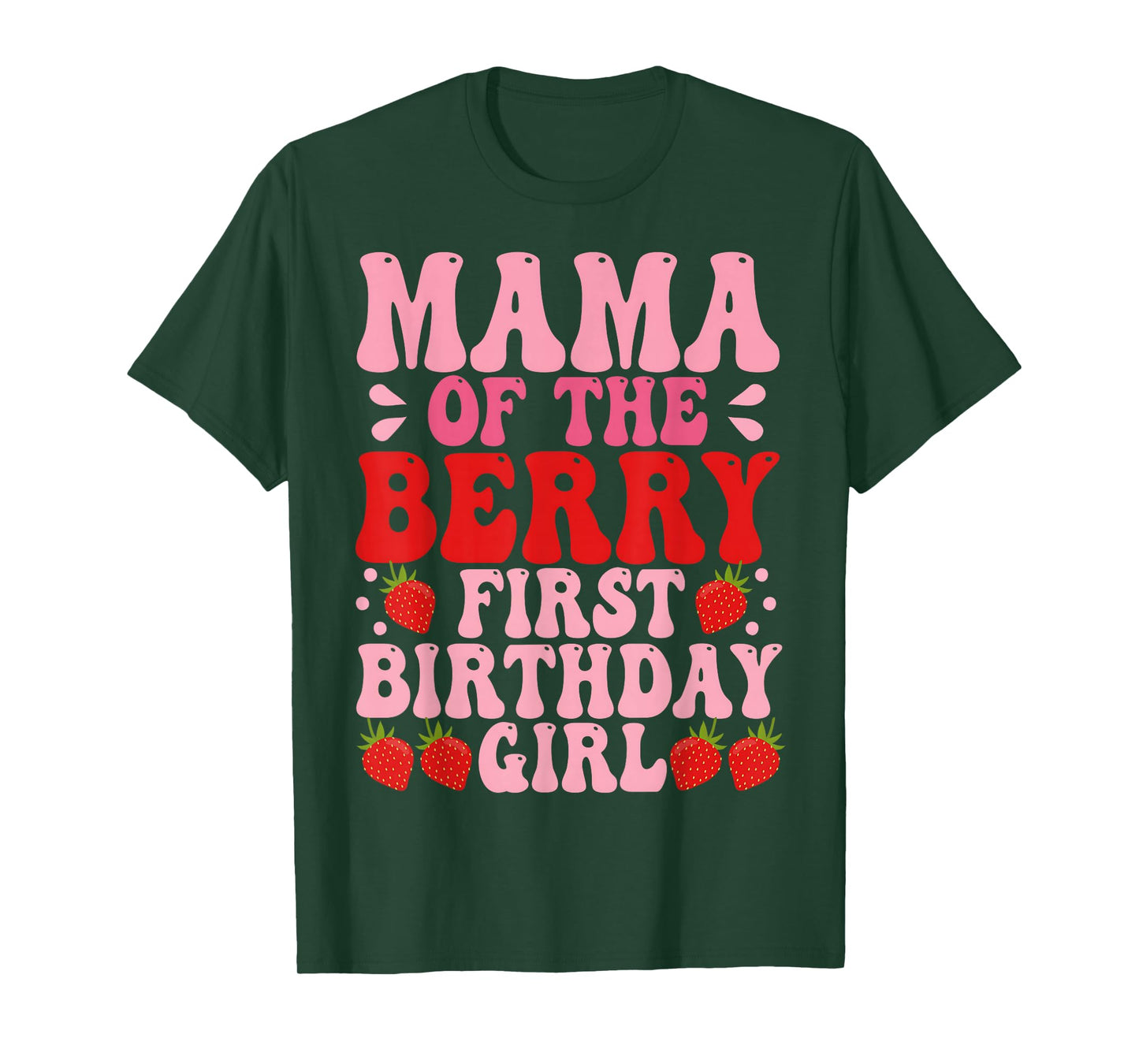 Mama Berry First Birthday Strawberry Girl Mom And Dad Family T-Shirt