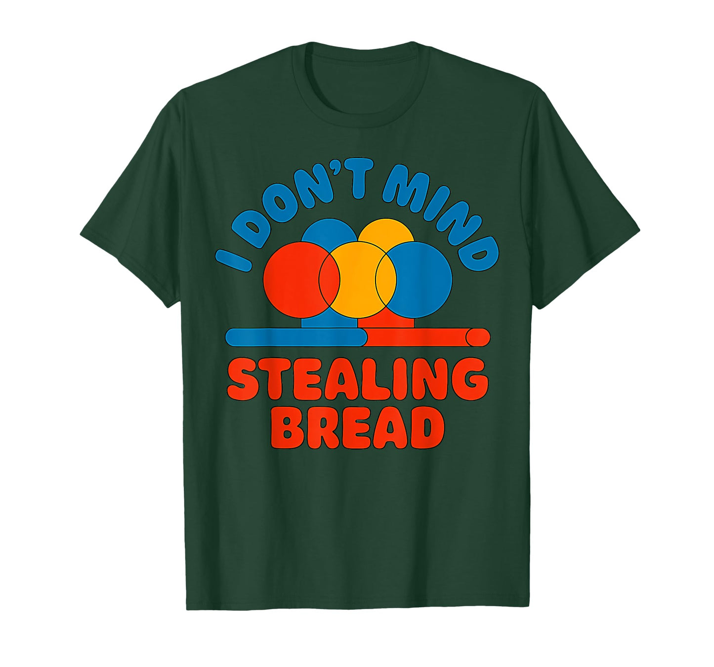I Don't Mind Stealing Bread Funny T-Shirt