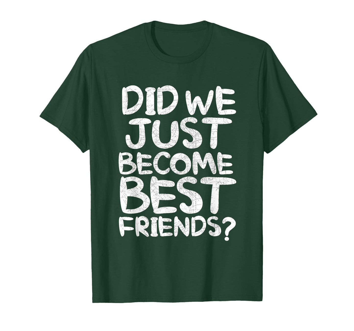 Did We Just Become Best Friends Shirt T-Shirt