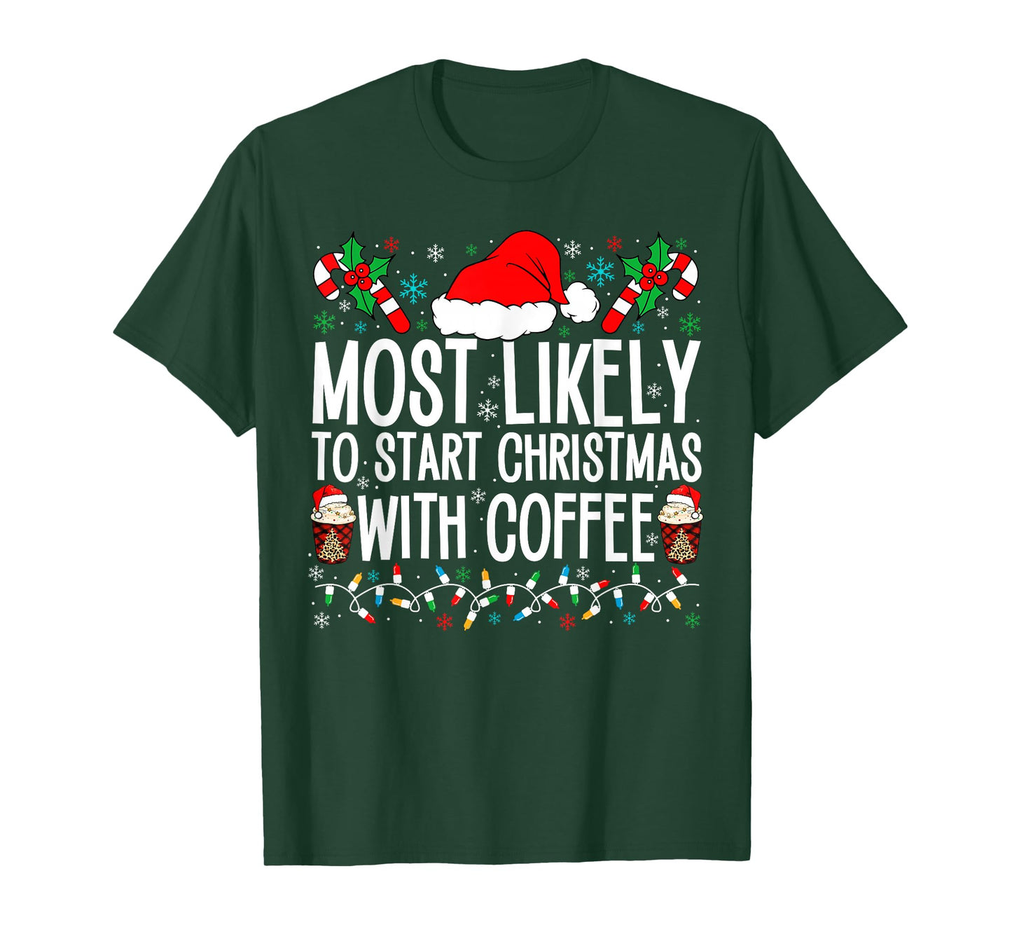 Most Likely To Start Christmas With Coffee Funny Family Xmas T-Shirt