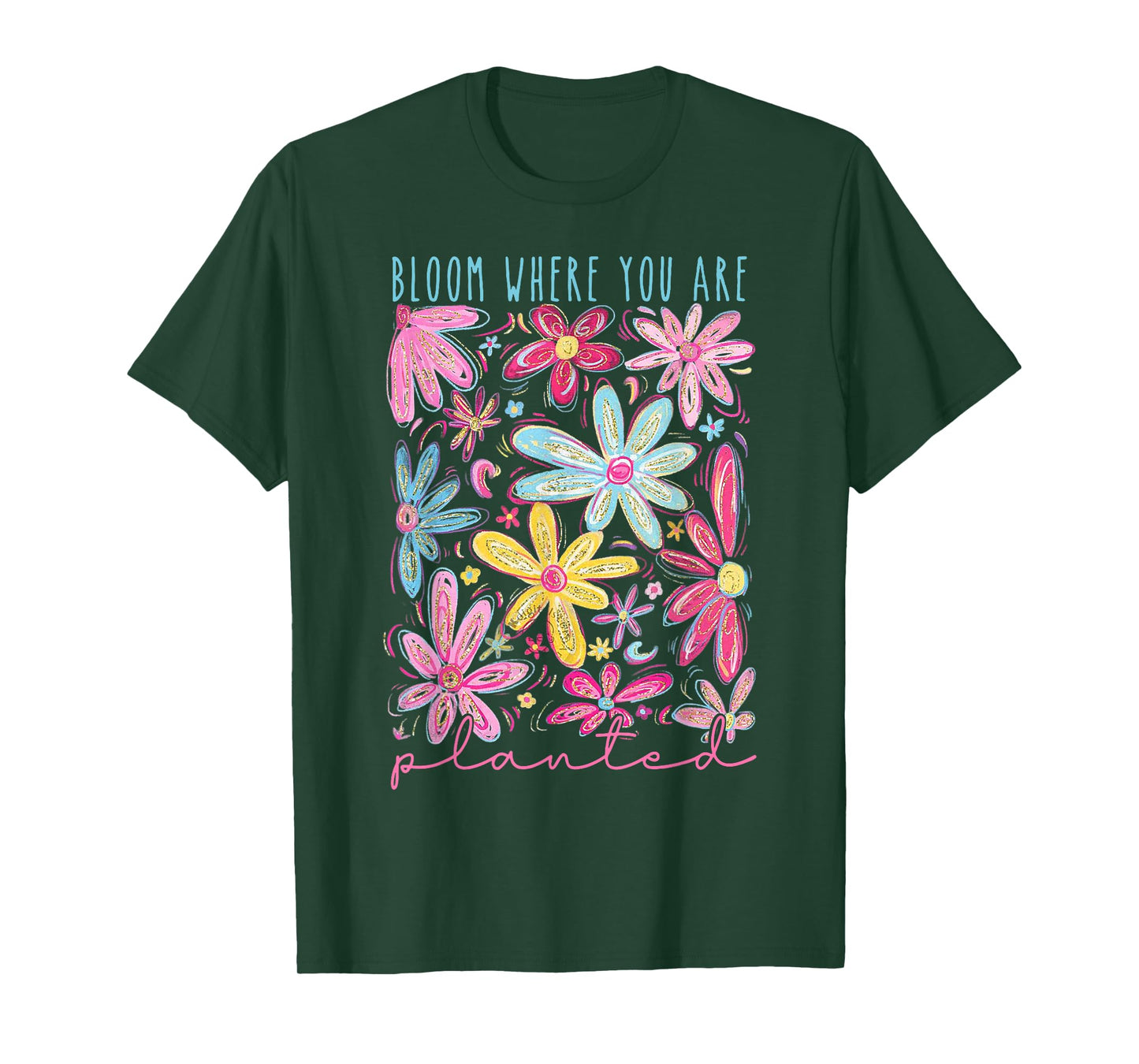 Bloom Where You Are Planted T-Shirt