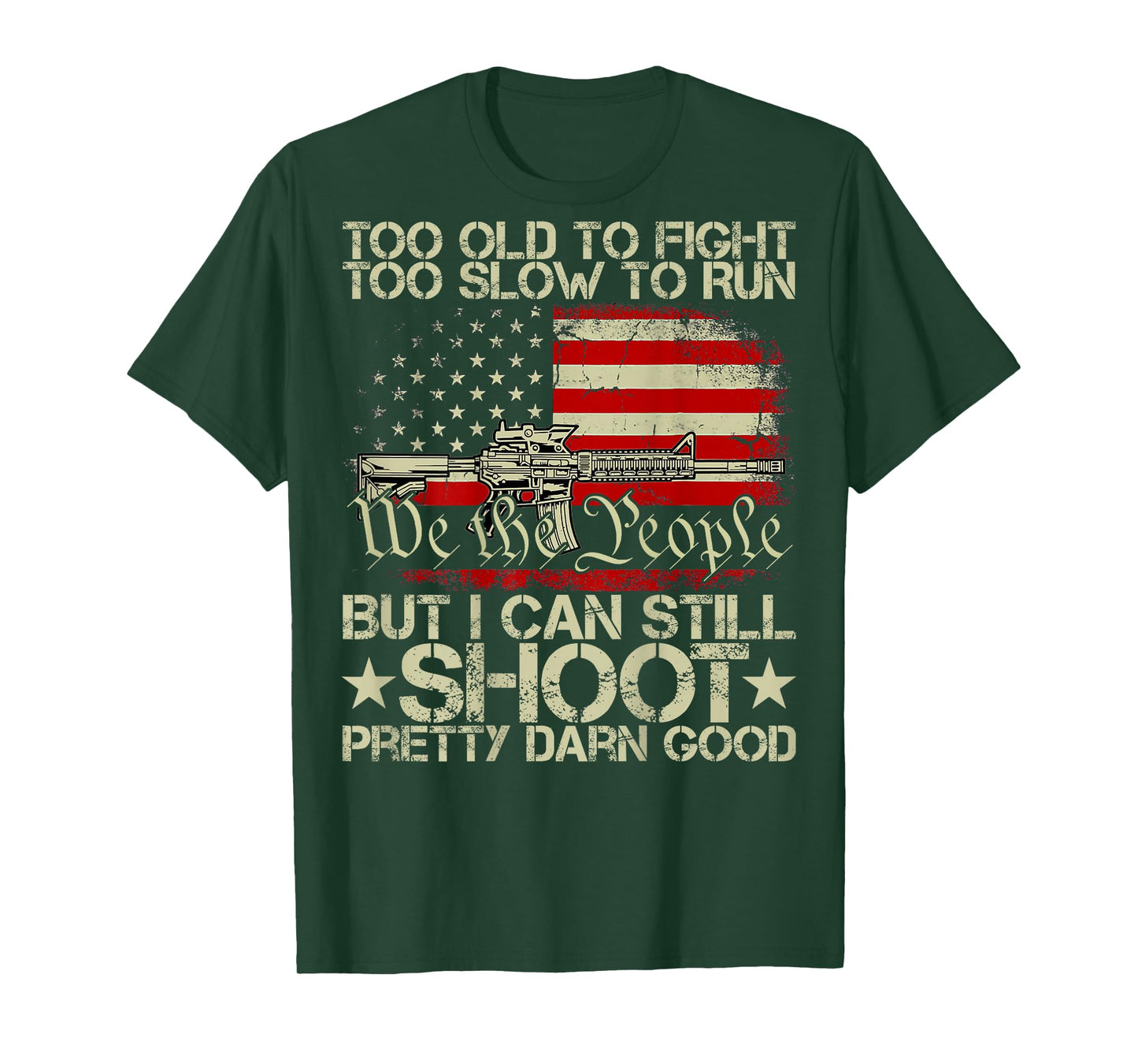 Funny Too Old To Fight Too Slow To Run But I Can Still Shoot T-Shirt