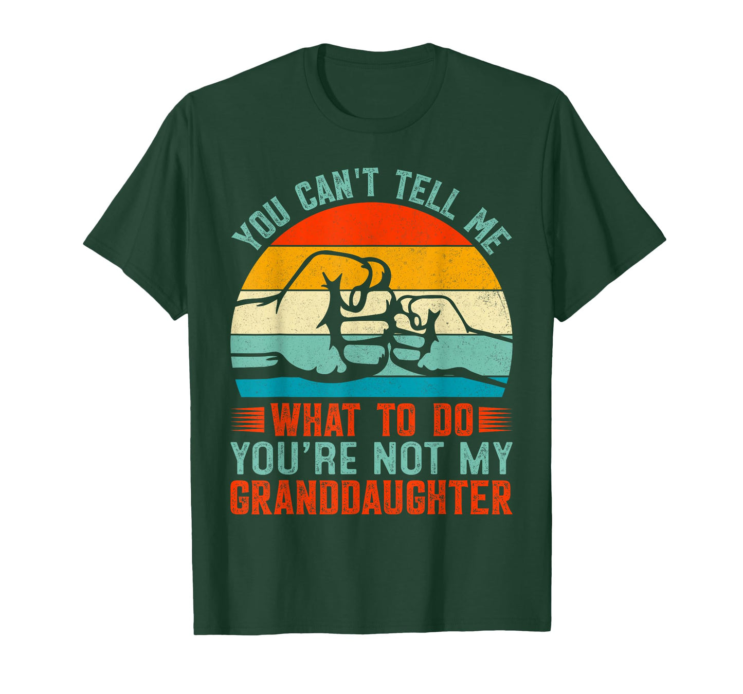 You Can't Tell Me What To Do You're Not My Granddaughter T-Shirt