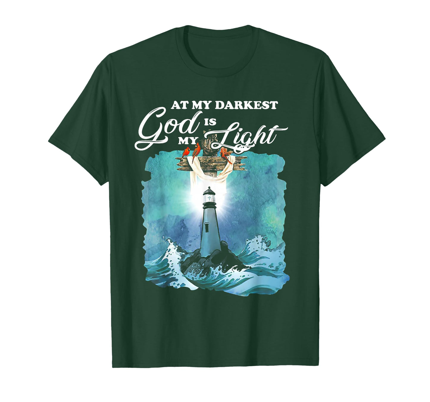 At My Darkest God Is My Lighthouse Light T-Shirt