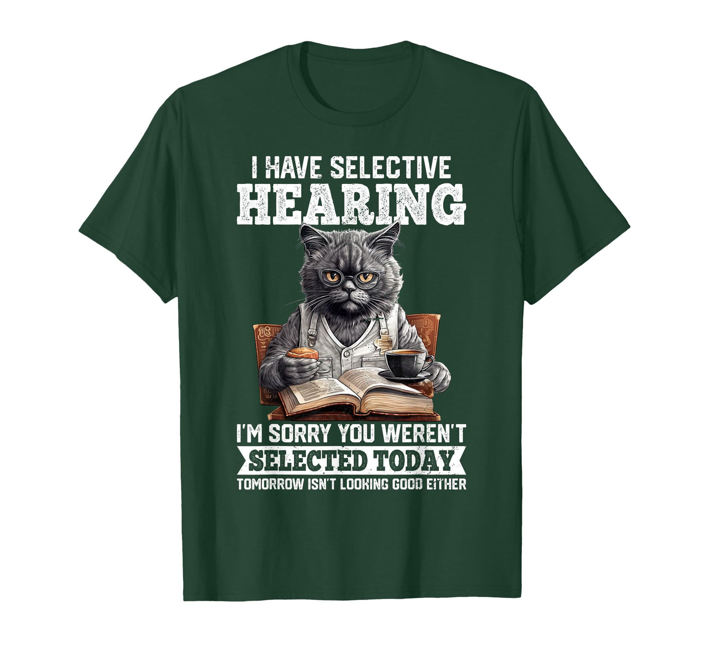 Funny I Have Selective Hearing You Werent Selected Cat Humor T-Shirt