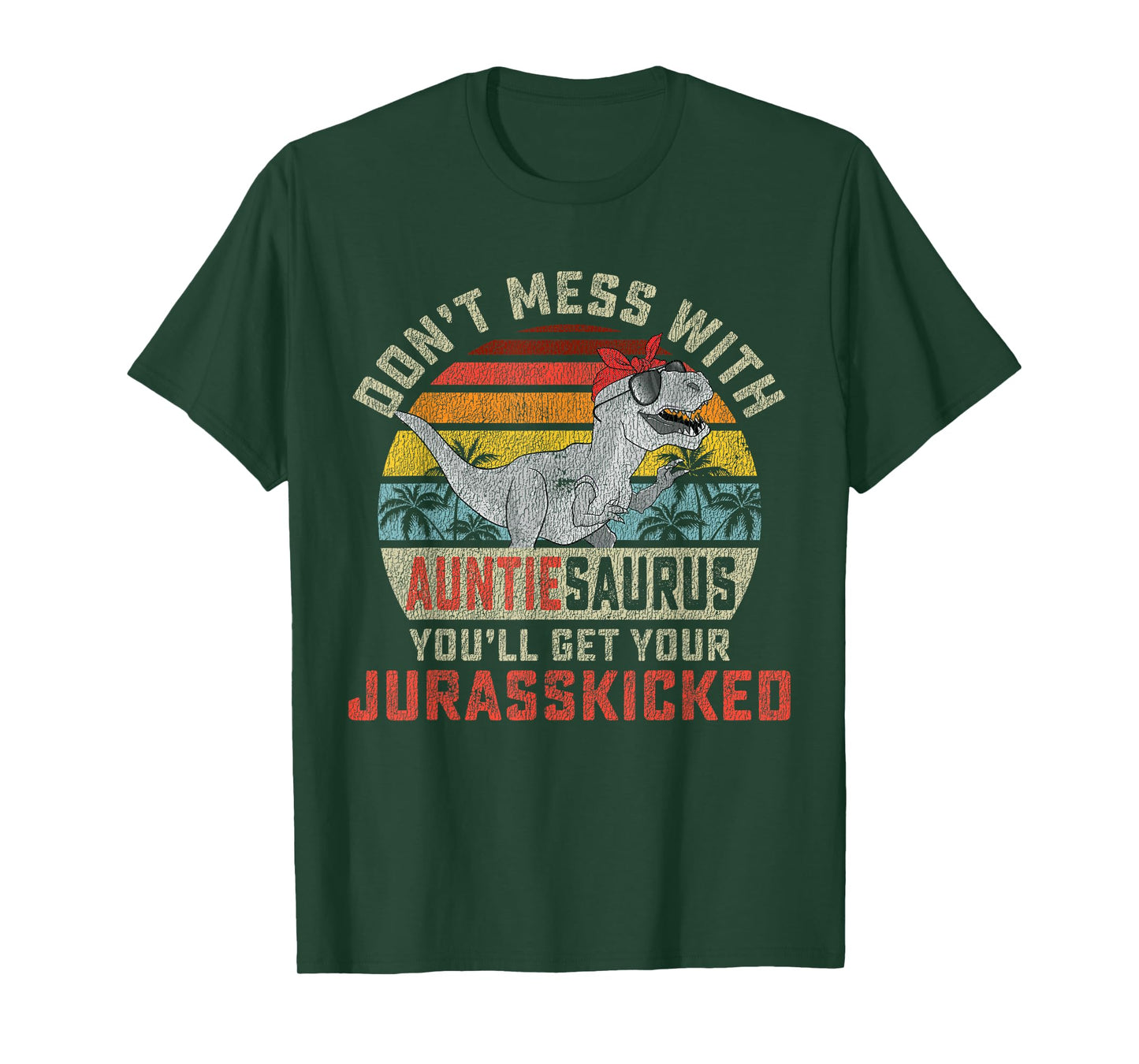 Don't Mess With Auntiesaurus You'll Get Jurasskicked Auntie T-Shirt