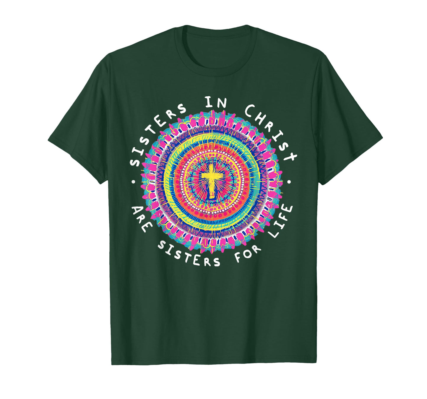 Sisters In Christ Are Sisters For Life T-Shirt