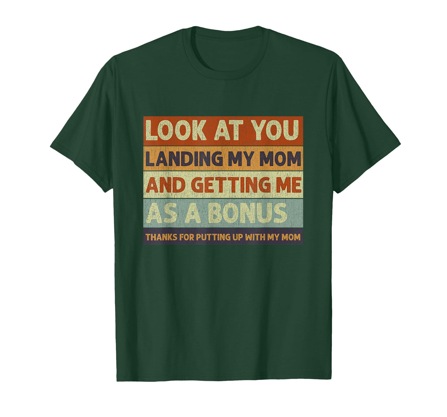 Stepdad Look At You Landing My Mom And Getting Me As A Bonus T-Shirt