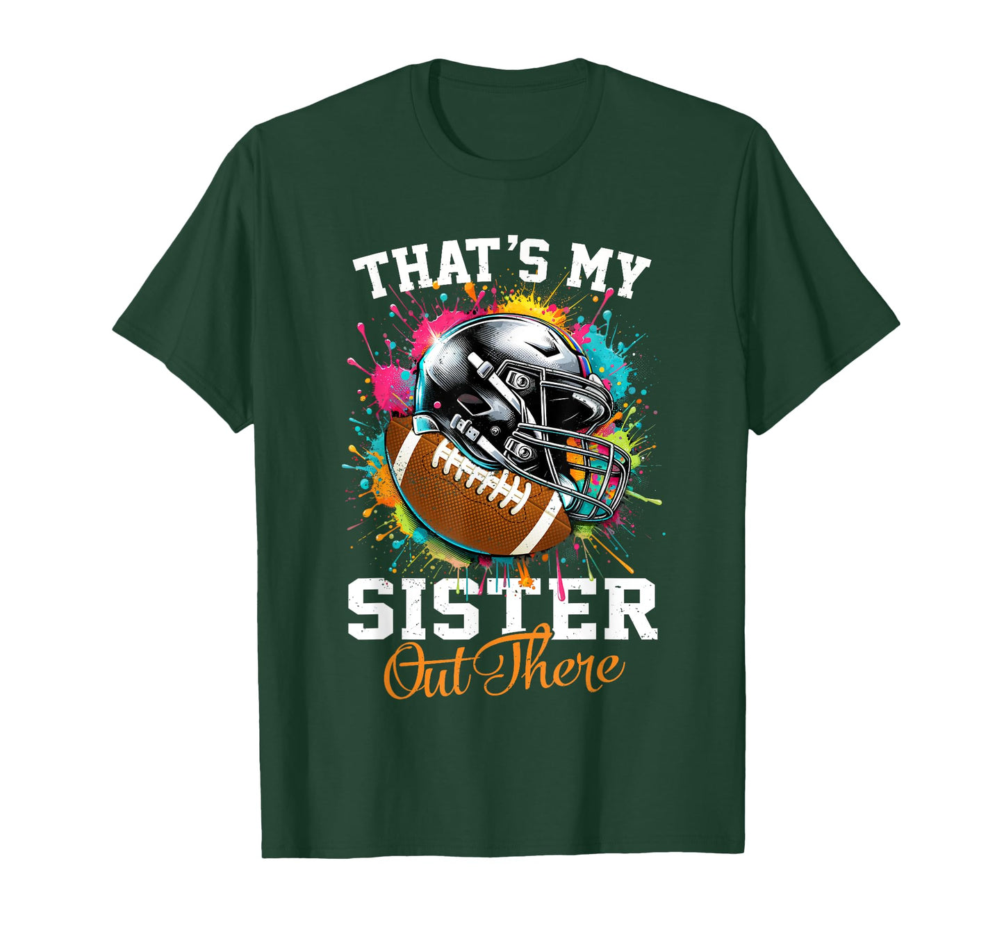 That's My Sister Out There Football T-Shirt