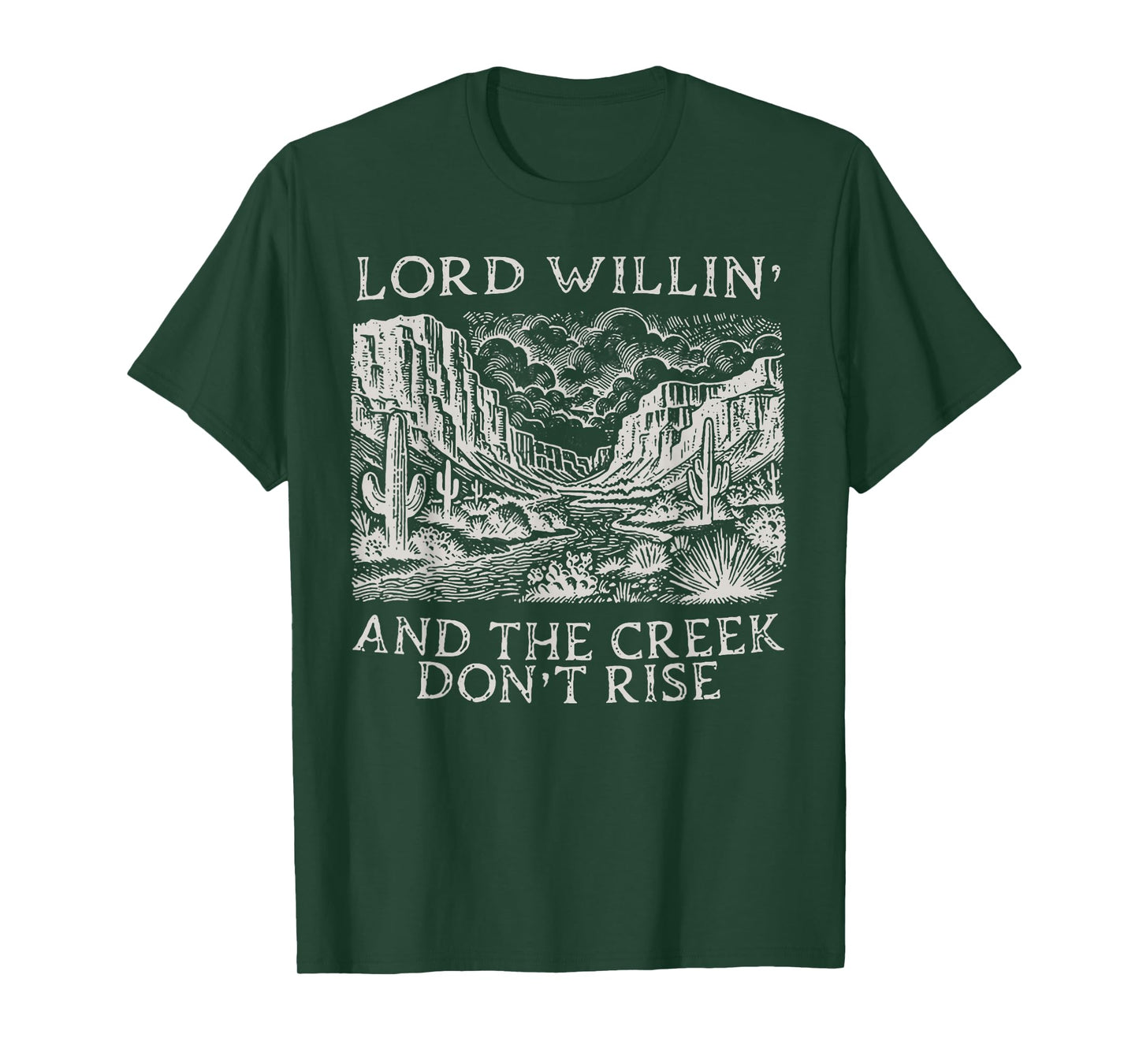 Lord Willin' And The Creek Don't Rise T-Shirt