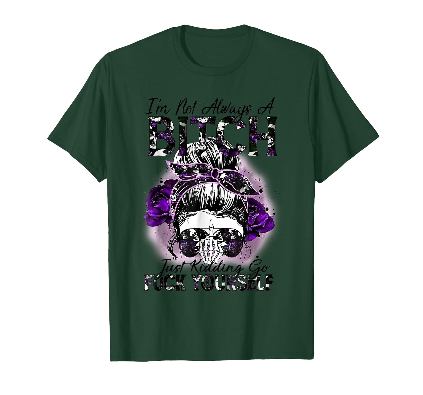 I'm Not Always A Bitch Just Kidding Funny Quote T-Shirt