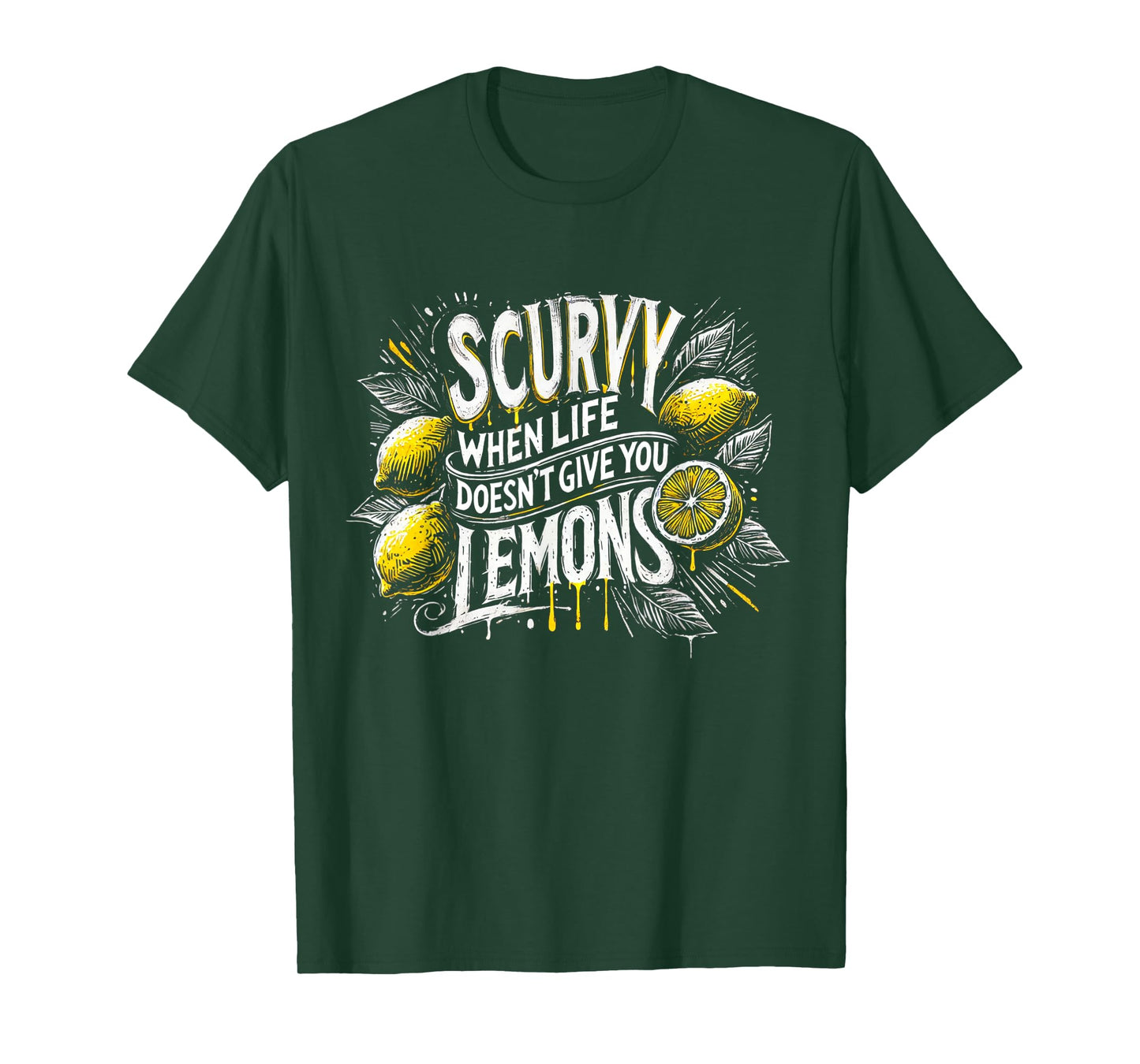 Scurvy When Life Doesn't Give You Lemons Fruit Saying T-Shirt