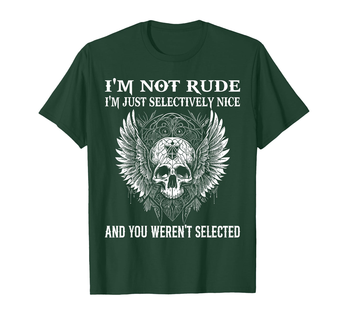I'm Not Rude I'm Just Selectively Nice You Weren't Selected T-Shirt