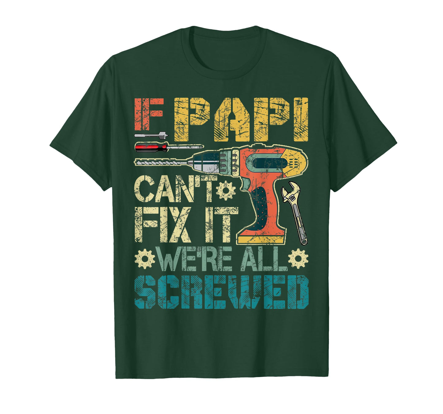 Mens If Papi Can't Fix it We're All Screwed Funny Fathers Gift T-Shirt