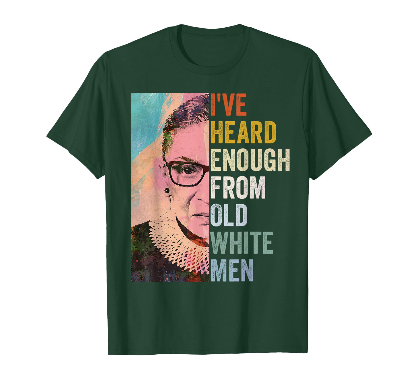 I've Heard Enough From Old White Men T-Shirt