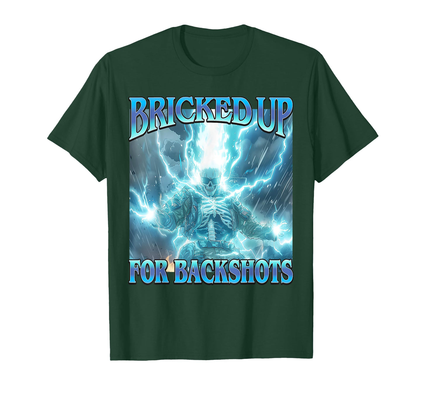 Bricked Up for Backshots - Funny Unhinged Hard Skeleton Meme T-Shirt