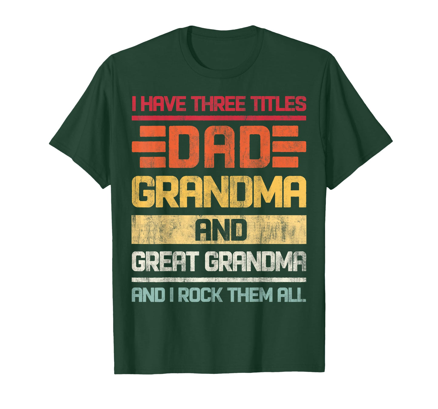 Three Titles Dad Grandma & Great Grandma And I Rock Them All T-Shirt