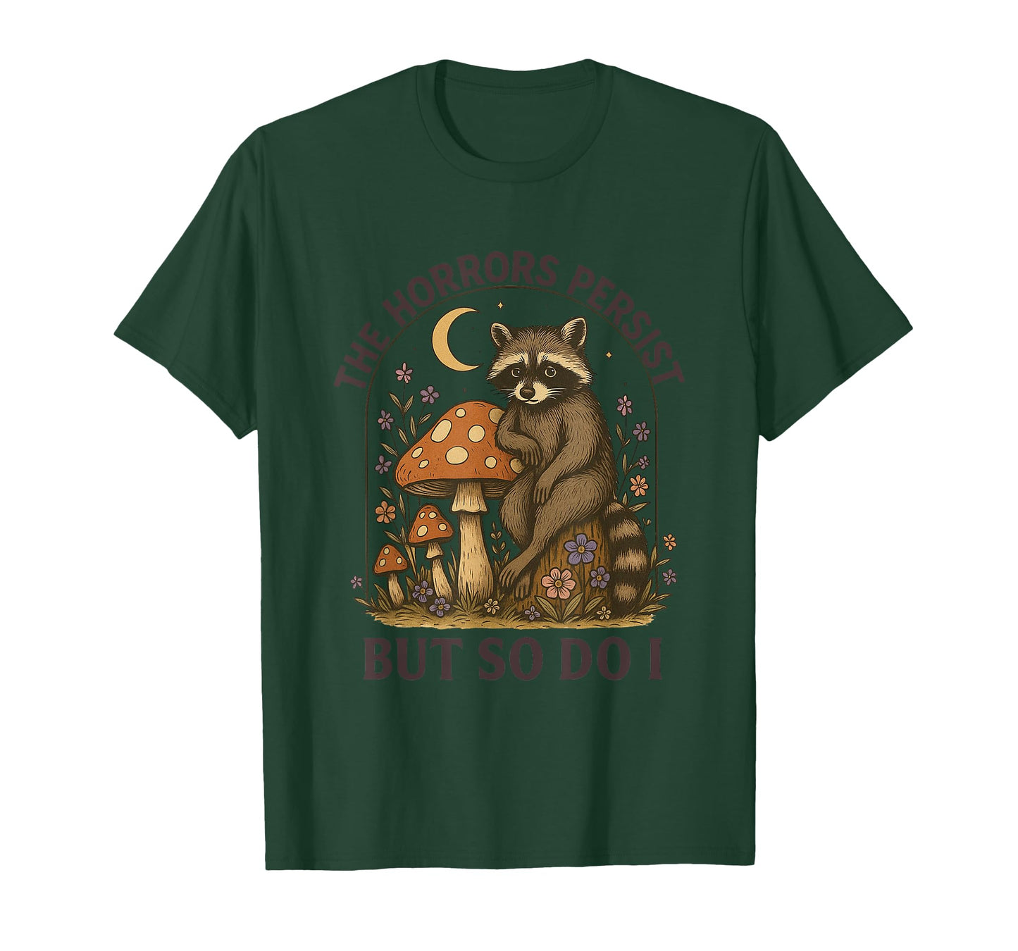 The Horrors Persist But So Do I T-Shirt