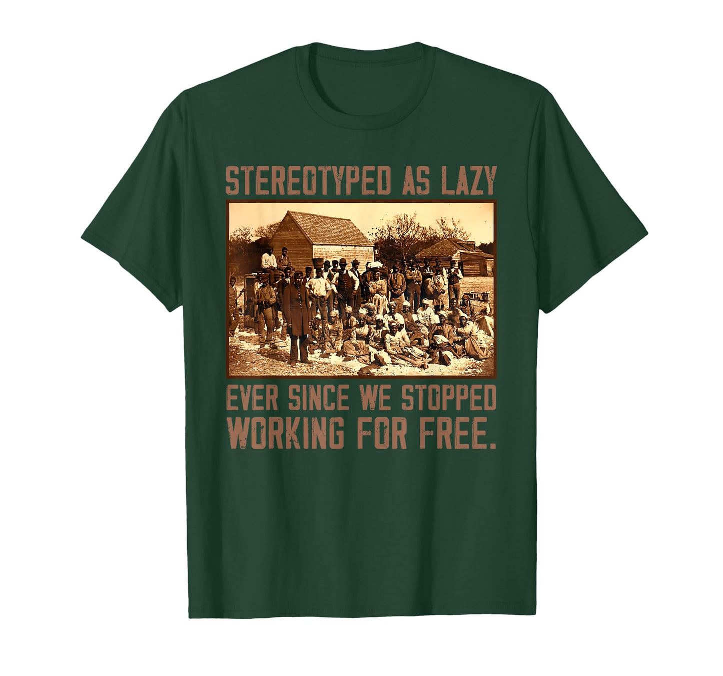 Stereotyped As Lazy Ever Since We Stopped Working For Free T-Shirt