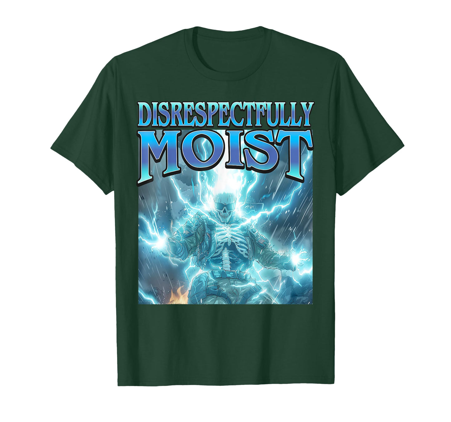 Disrespectfully Moist - Funny Hard Skeleton Unhinged Meme T-Shirt