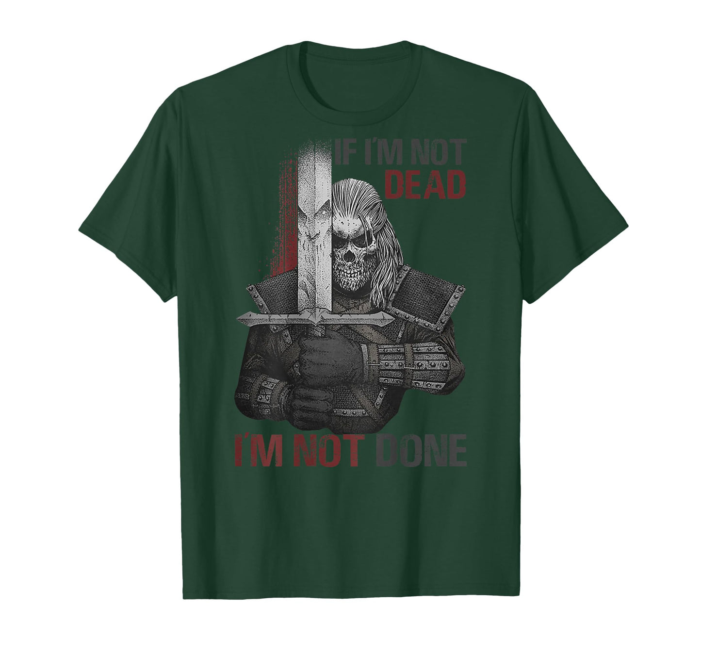 If I'm Not Dead I'm Not Done (on back) T-Shirt