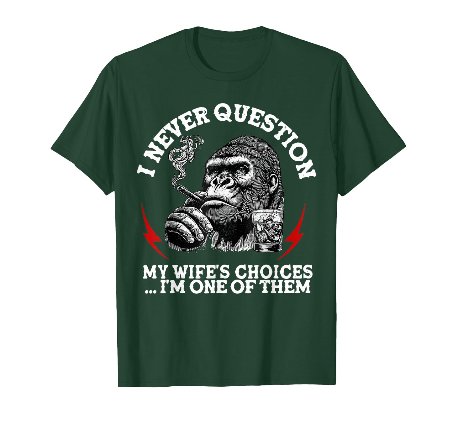 I Never Question My Wife's Choices Funny Monkey (On Back) T-Shirt