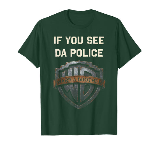 If You See Da Police Warn A Brother Sarcastic T-Shirt