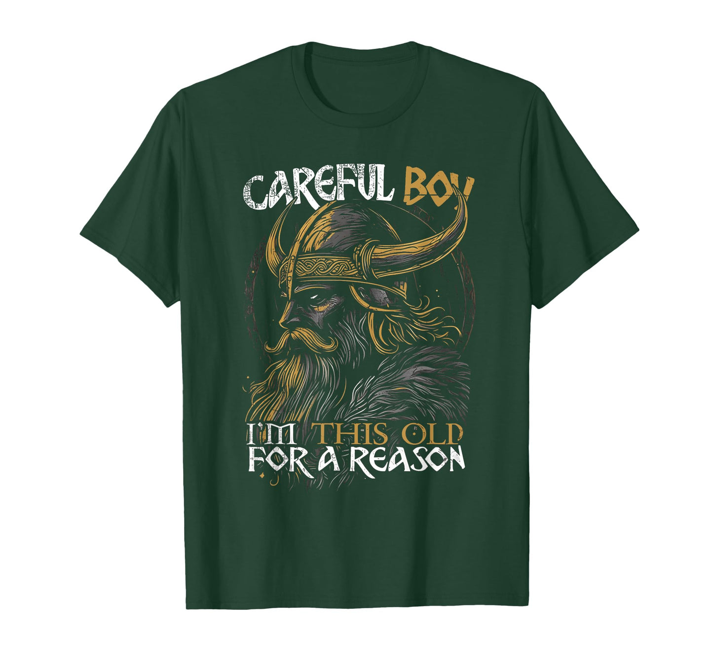 Careful Boy I'm This Old for A Reason Funny Old Man Vking T-Shirt