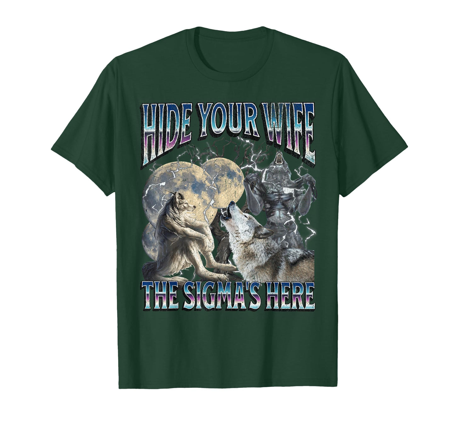 Hide Your Wife The Sigma Is Here Funny Werewolf Wolf Meme T-Shirt