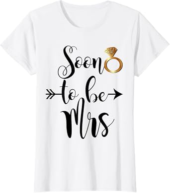 Soon to be Mrs Future Wife Engaged Bride for Wedding Shower T-Shirt