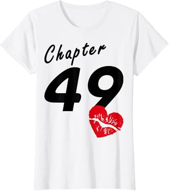 49th Birthday - Heart Lips Love Chapter 49 Years Old - Gift T-Shirt